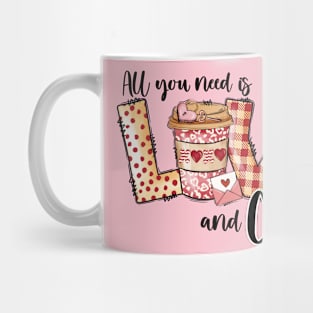 All you need it love and coffee Mug